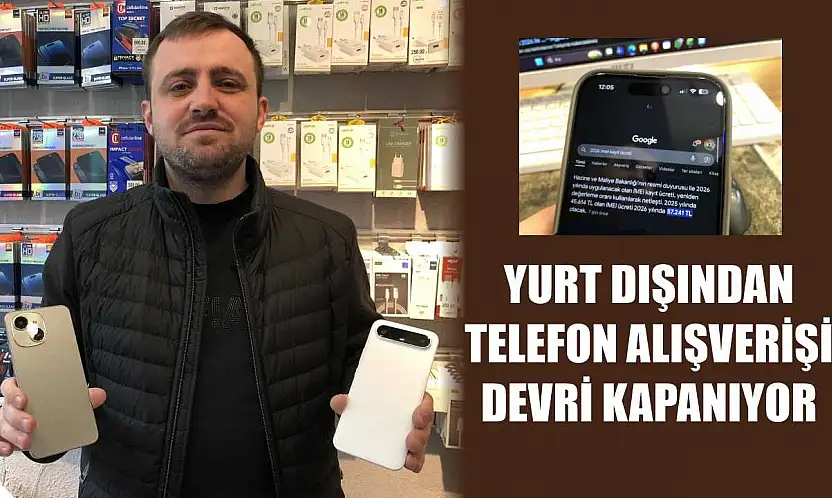 Yurt dışından telefon alışverişi devri kapanıyor