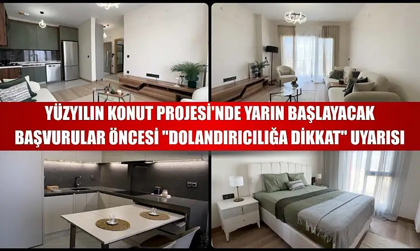 Yüzyılın Konut Projesi'nde yarın başlayacak başvurular öncesi 'dolandırıcılığa dikkat' uyarısı