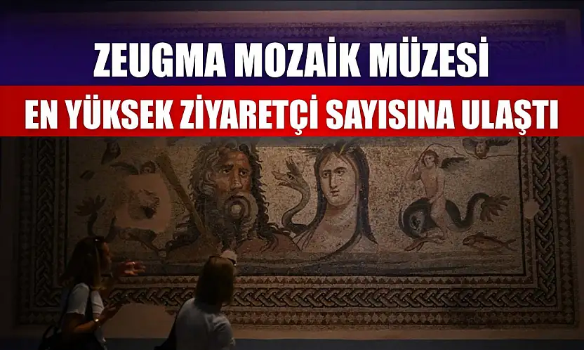 Zeugma Mozaik Müzesi, en yüksek ziyaretçi sayısına ulaştı