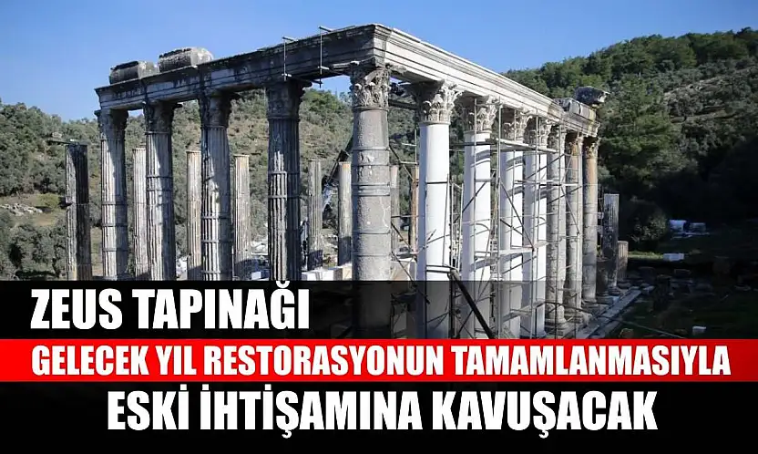 Zeus Tapınağı gelecek yıl restorasyonun tamamlanmasıyla eski ihtişamına kavuşacak