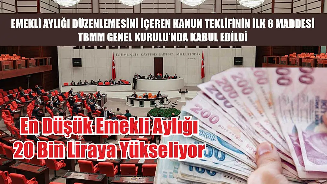 Emekli aylığı düzenlemesini içeren kanun teklifinin ilk 8 maddesi TBMM Genel Kurulu'nda kabul edildi