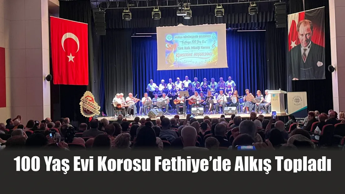 100 Yaş Evi Korosu Fethiye’de Alkış Topladı