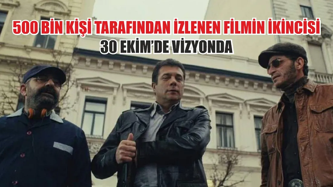 500 bin kişi tarafından izlenen filmin ikincisi 30 Ekim'de vizyonda