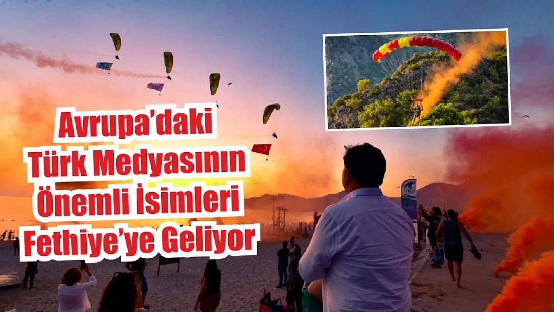 Avrupa’daki Türk Medyasının Önemli İsimleri Fethiye’ye Geliyor