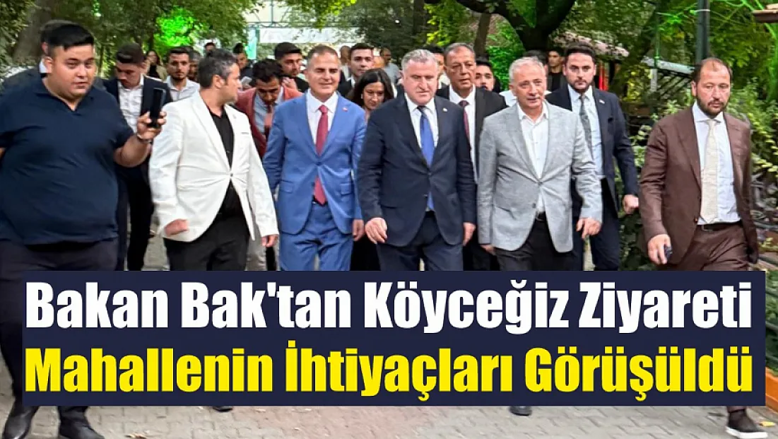 Bakan Bak'tan Köyceğiz Ziyareti: Mahallenin İhtiyaçları Görüşüldü