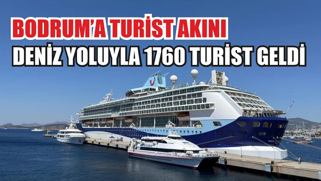Bodrum’a turist akını; Deniz yoluyla 1760 turist geldi