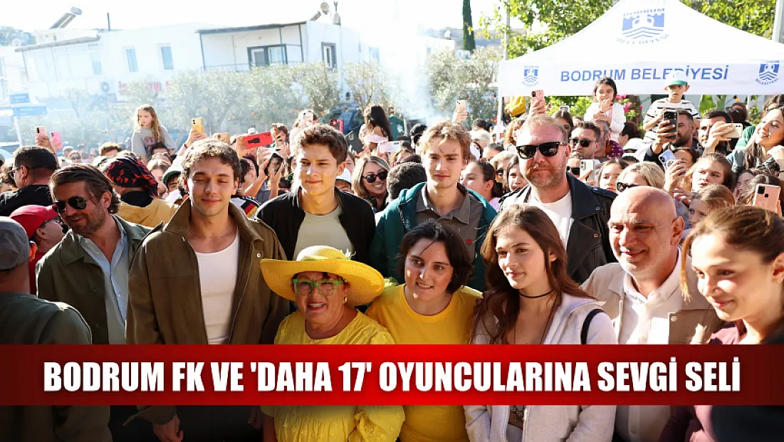 Bodrum FK ve 'Daha 17' oyuncularına sevgi seli