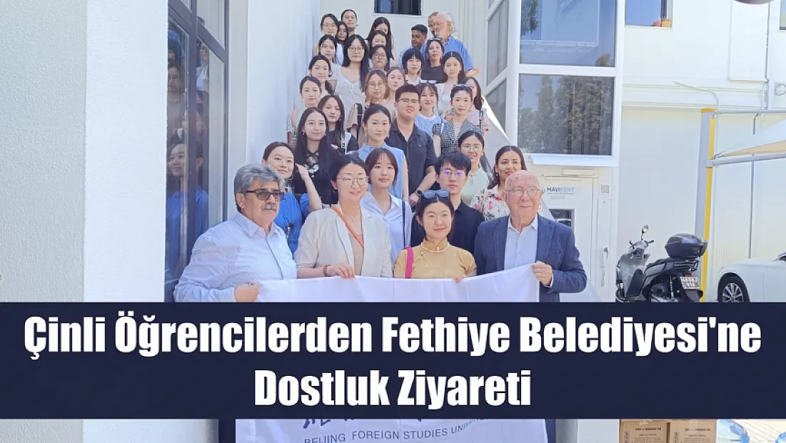 Çinli öğrencilerden Fethiye Belediyesi'ne dostluk ziyareti