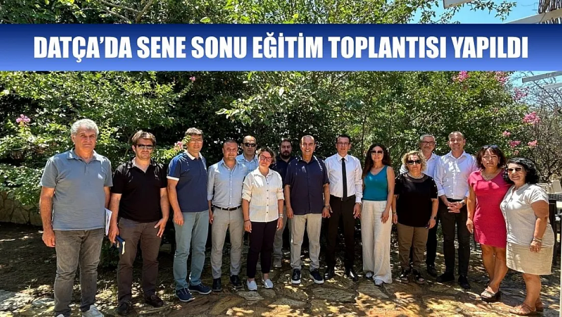 Datça’da sene sonu eğitim toplantısı yapıldı