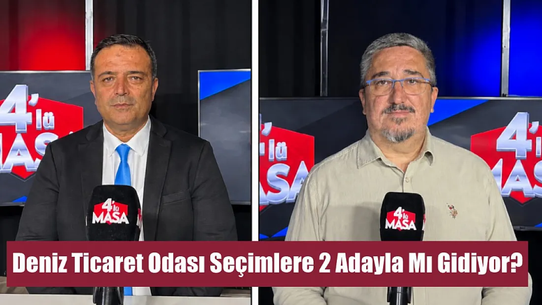 Deniz Ticaret Odası Seçimlere 2 Adayla mı Gidiyor?