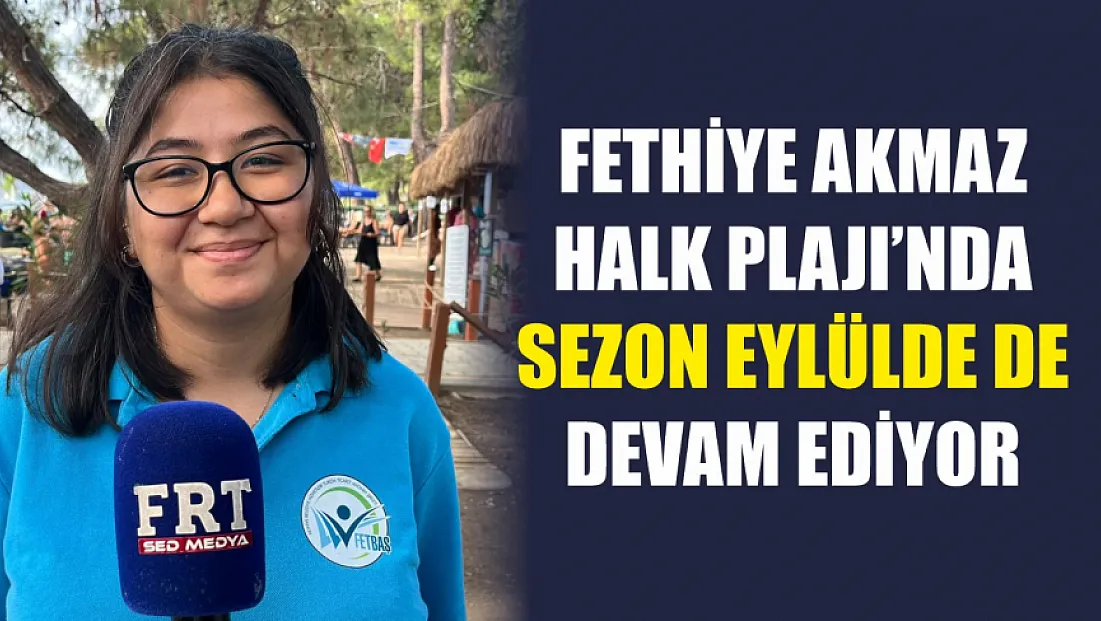Fethiye Akmaz Halk Plajı’nda sezon eylülde de devam ediyor
