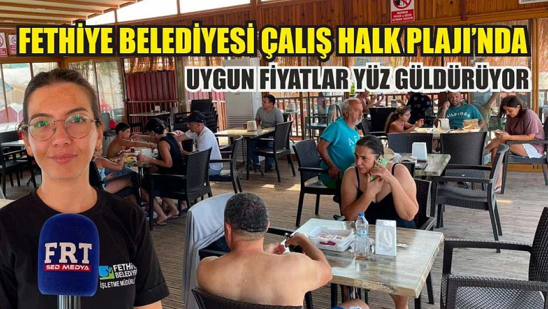 Fethiye Belediyesi Çalış Halk Plajı'nda uygun fiyatlar yüz güldürüyor