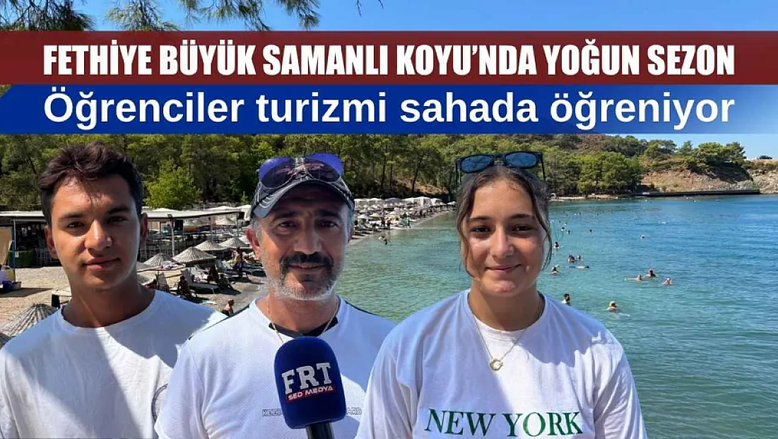 Fethiye Büyük Samanlı Koyu'nda yoğun sezon: Öğrenciler turizmi sahada öğreniyor