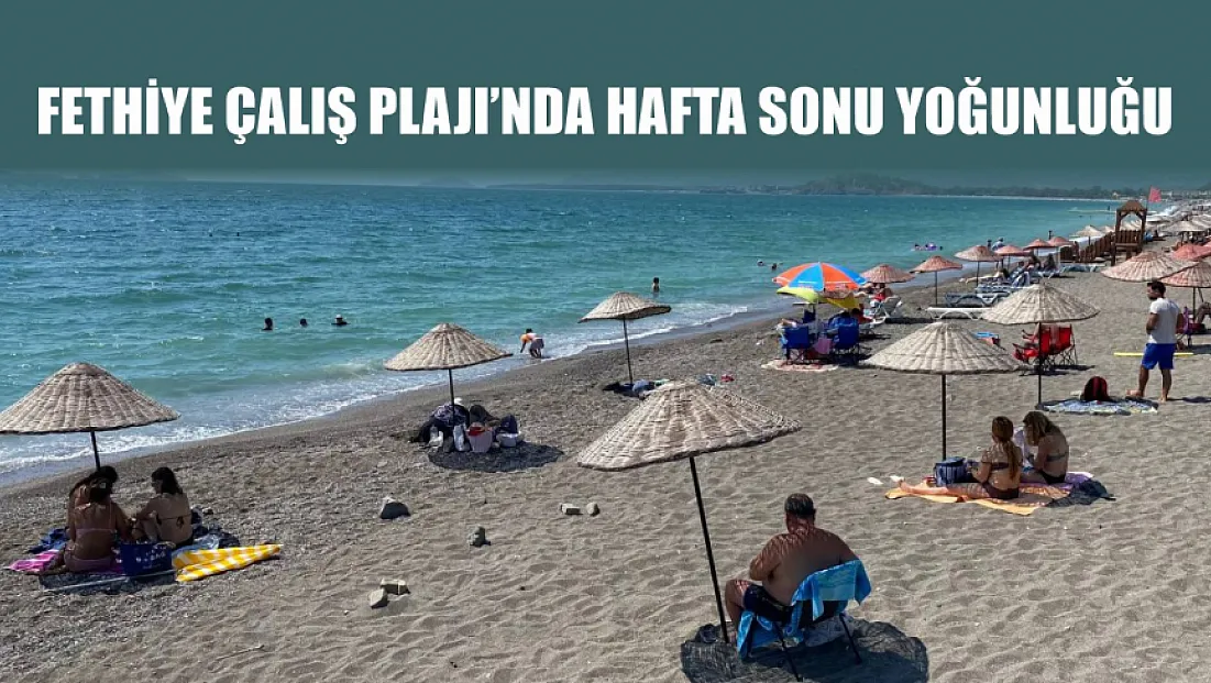 Fethiye Çalış Plajı’nda Hafta Sonu Yoğunluğu