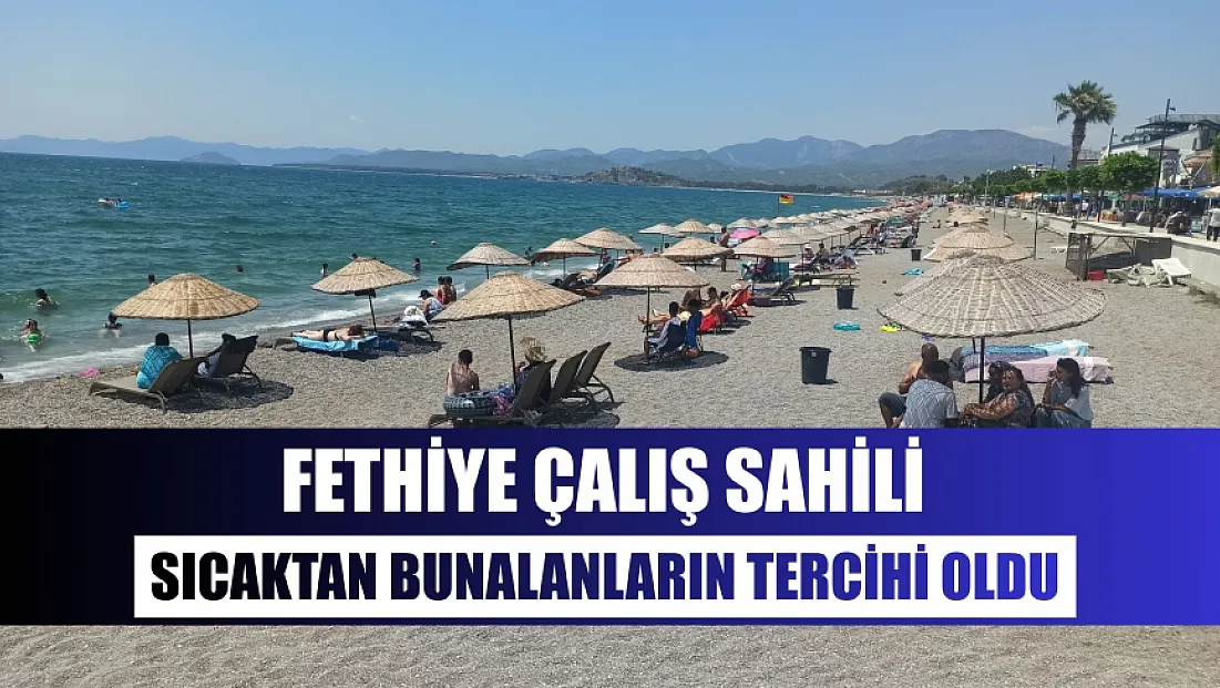Fethiye Çalış Sahili Sıcaktan Bunalanların Tercihi Oldu