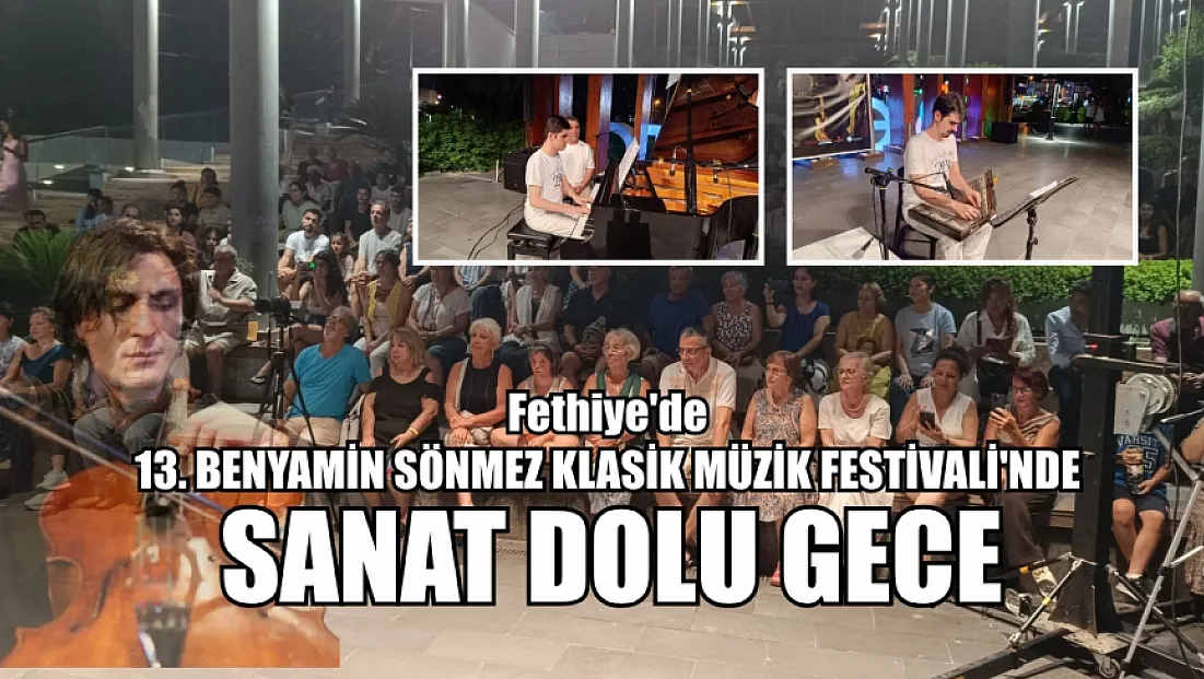 Fethiye'de 13. Benyamin Sönmez Klasik Müzik Festivali'nde sanat dolu gece