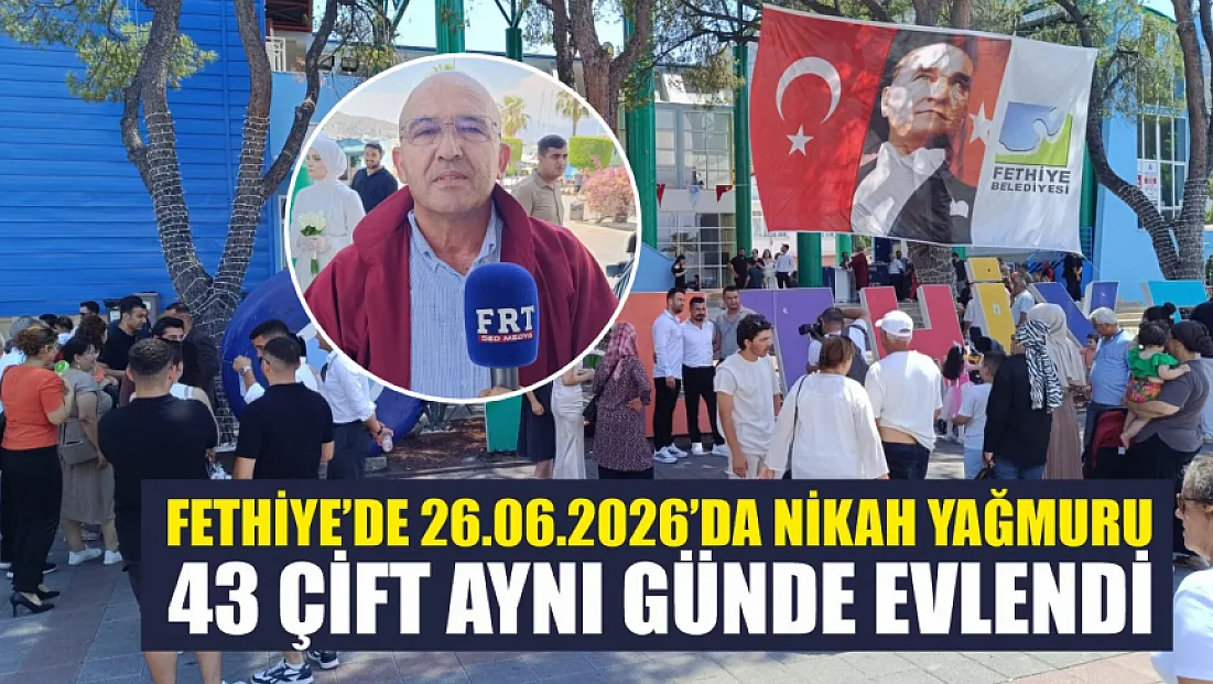 Fethiye’de 26.06.2026’da nikah yağmuru: 43 çift aynı günde evlendi