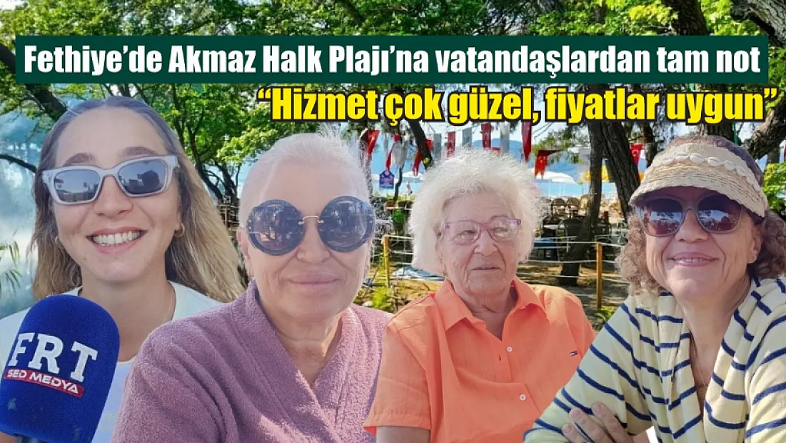 Fethiye’de Akmaz Halk Plajı’na vatandaşlardan tam not :'Hizmet çok güzel, fiyatlar uygun'