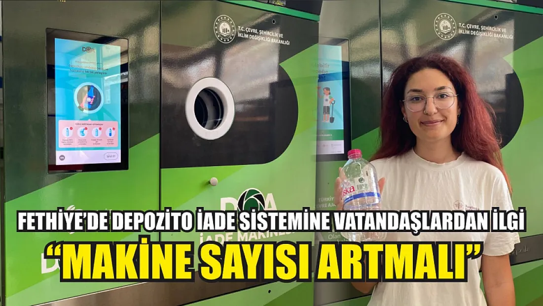 Fethiye’de Depozito İade Sistemine Vatandaşlardan İlgi: ‘Makine Sayısı Artmalı’