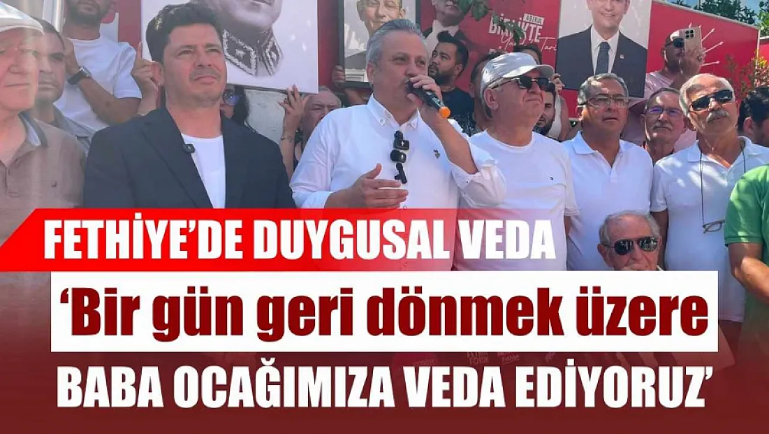 Fethiye'de duygusal veda: 'Bir gün geri dönmek üzere baba ocağımıza veda ediyoruz'
