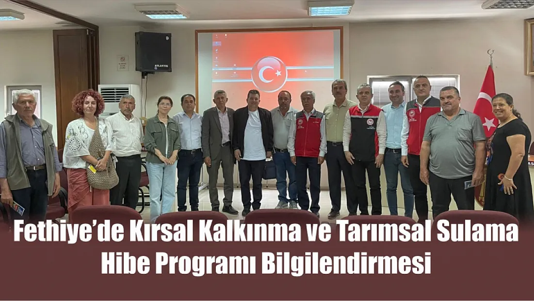 Fethiye’de Kırsal Kalkınma ve Tarımsal Sulama Hibe Programı bilgilendirmesi