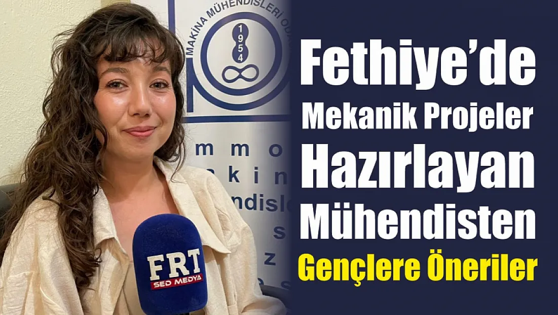 Fethiye’de mekanik projeler hazırlayan mühendisten gençlere öneriler