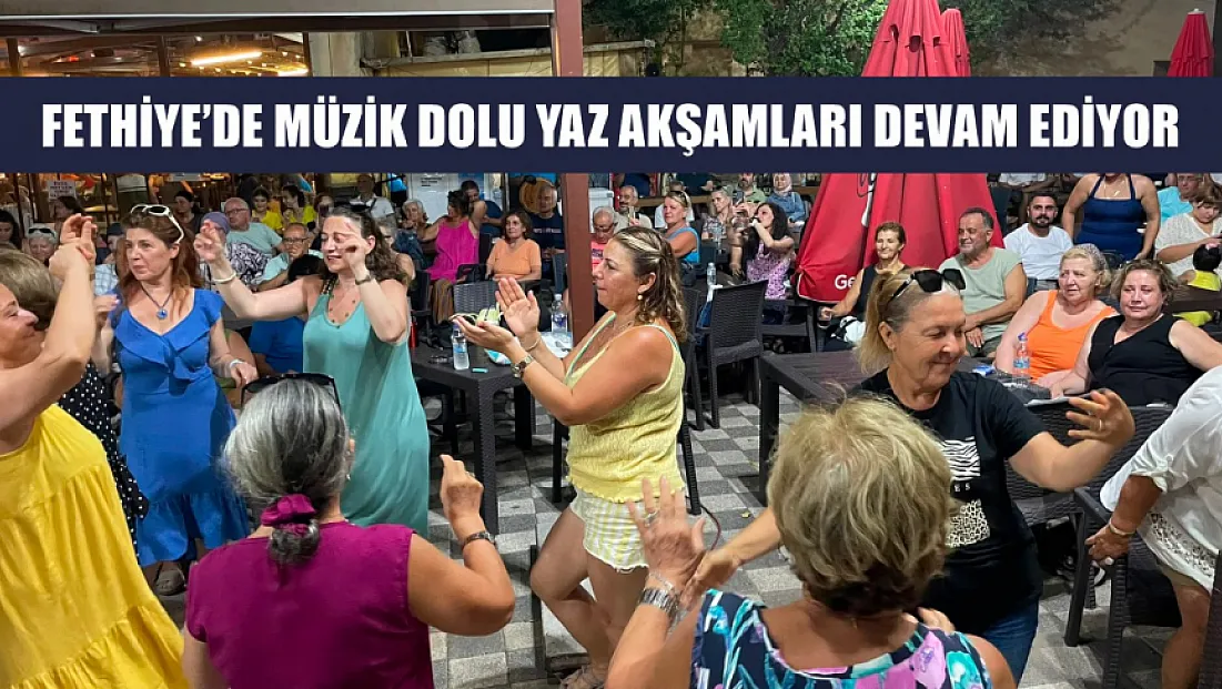 Fethiye'de müzik dolu yaz akşamları devam ediyor