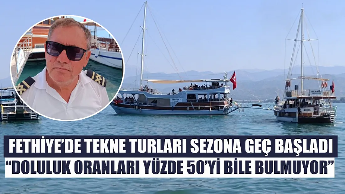 Fethiye’de Tekne Turları Sezona Geç Başladı: ‘Doluluk Oranları Yüzde 50’yi Bile Bulmuyor’