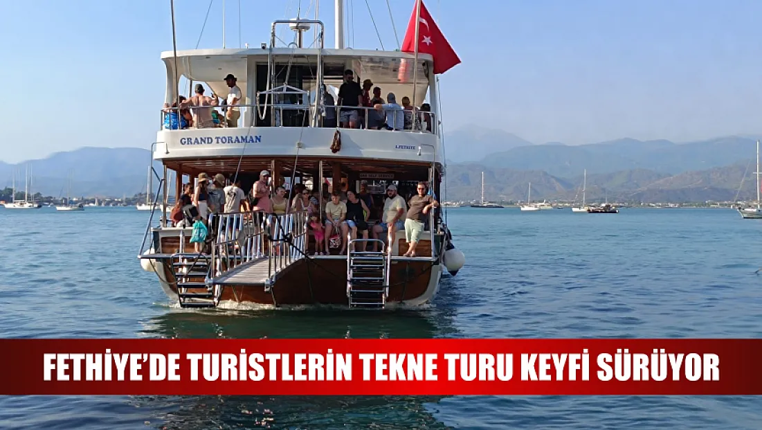 Fethiye’de turistlerin tekne turu keyfi sürüyor