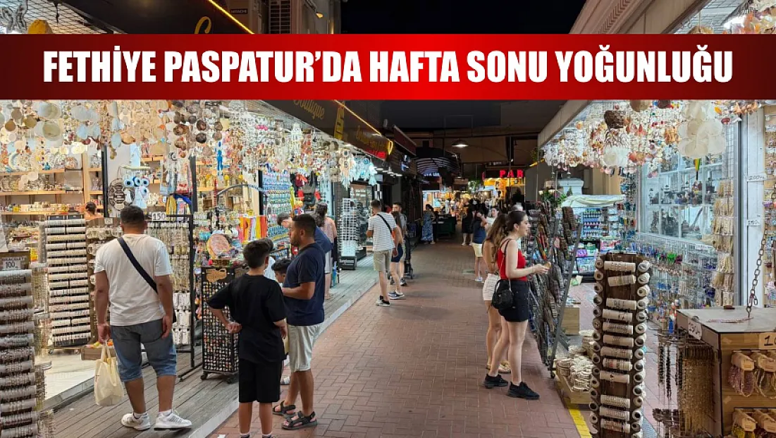 Fethiye Paspatur’da Hafta Sonu Yoğunluğu