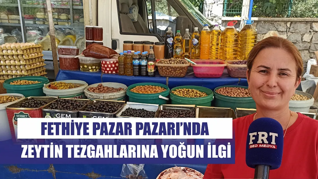 Fethiye Pazar Pazarı’nda Zeytin Tezgahlarına Yoğun İlgi