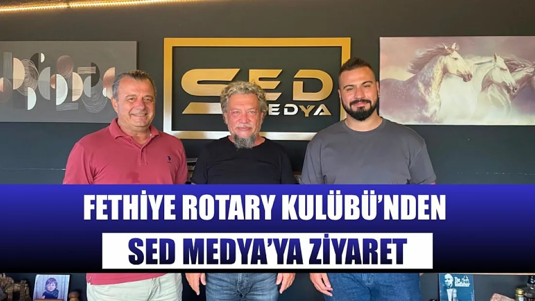 Fethiye Rotary Kulübü’nden SED Medya’ya ziyaret