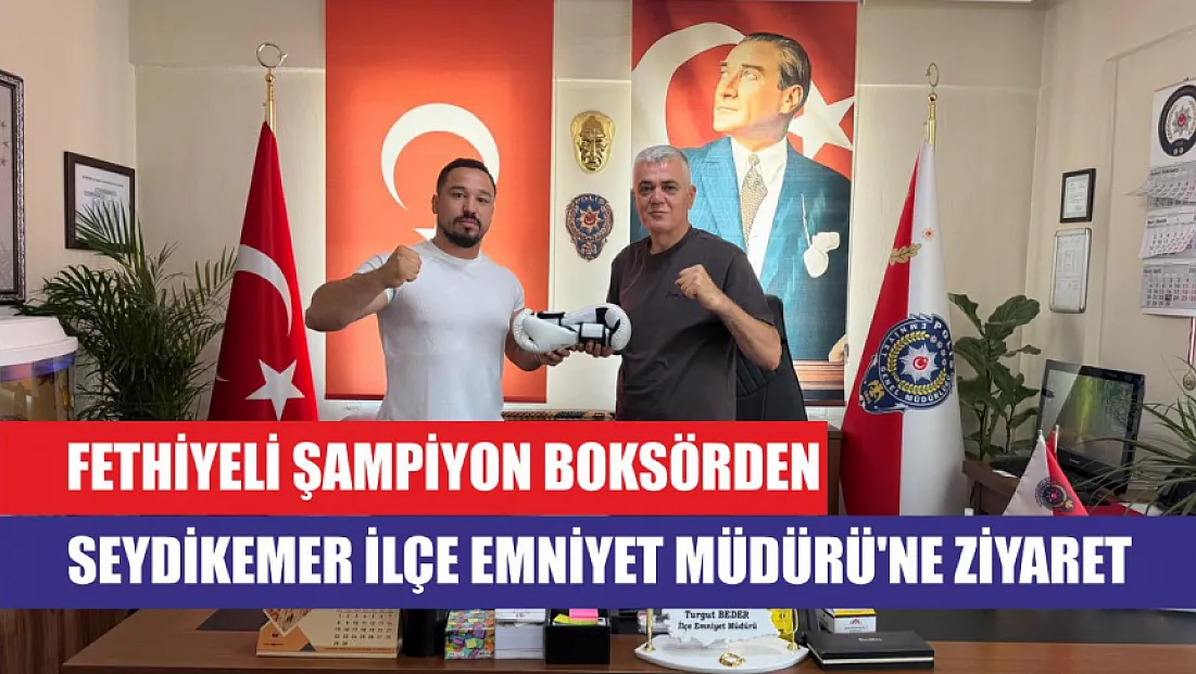 Fethiyeli Şampiyon Boksörden Seydikemer İlçe Emniyet Müdürü'ne Ziyaret