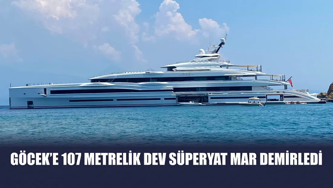 Göcek’e 107 Metrelik Dev Süperyat MAR Demirledi