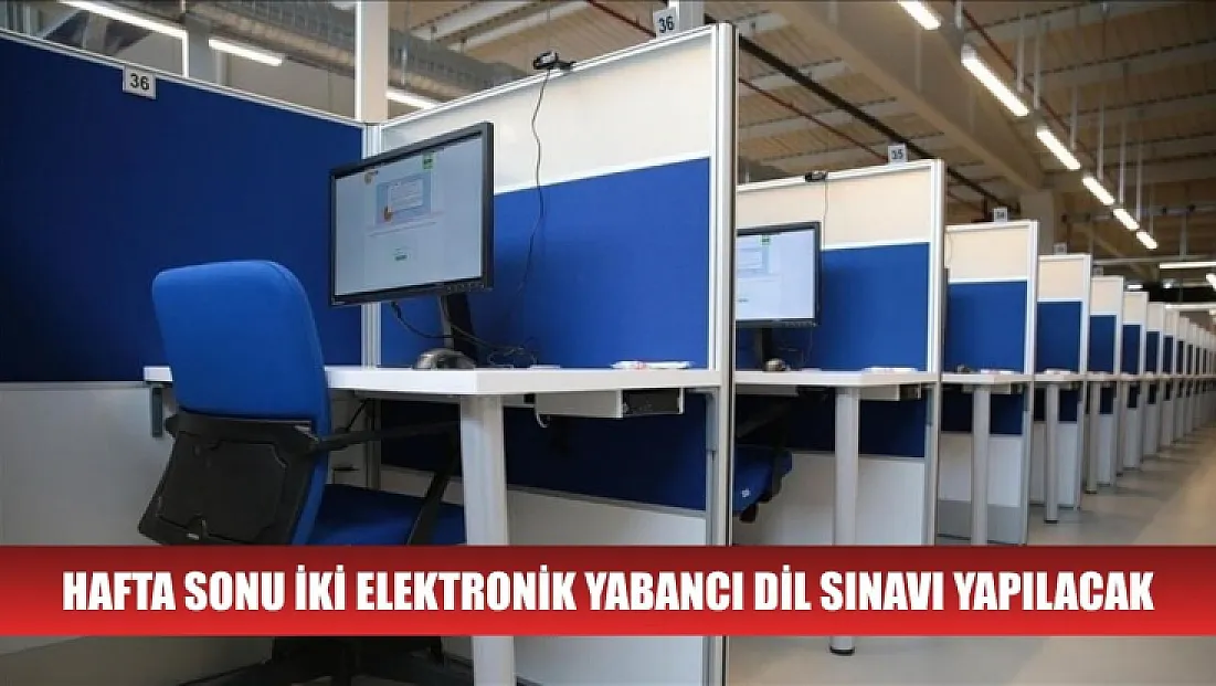 Hafta sonu iki Elektronik Yabancı Dil Sınavı yapılacak