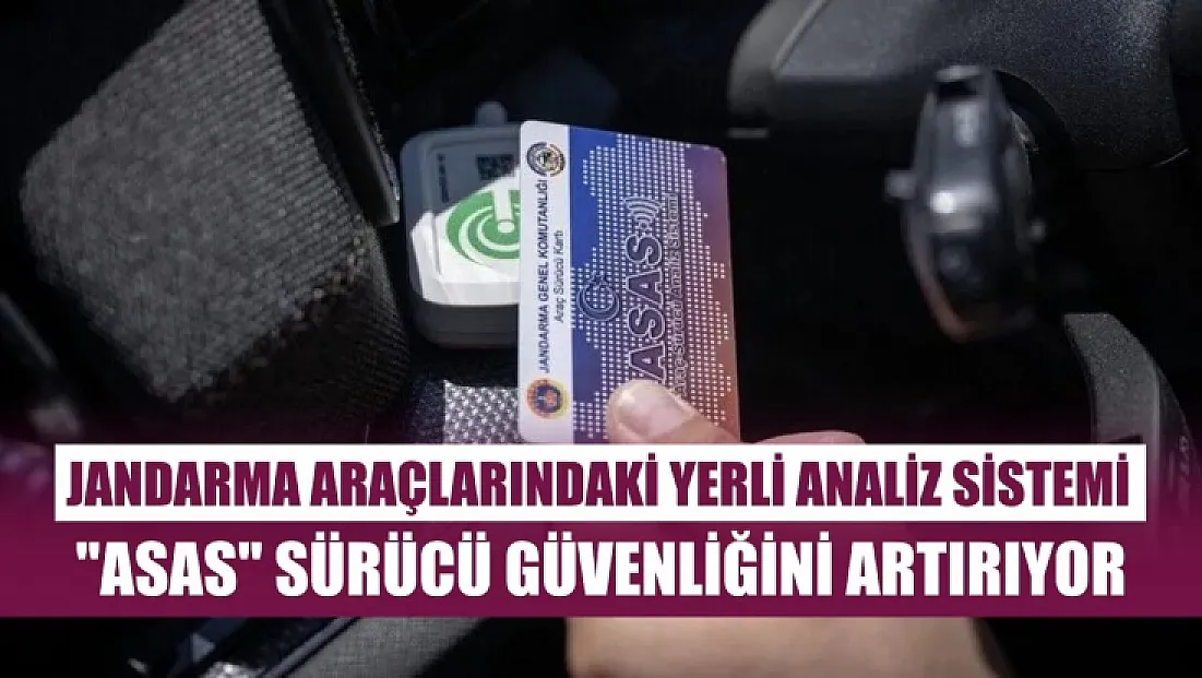 Jandarma araçlarındaki yerli analiz sistemi 'ASAS', sürücü güvenliğini artırıyor