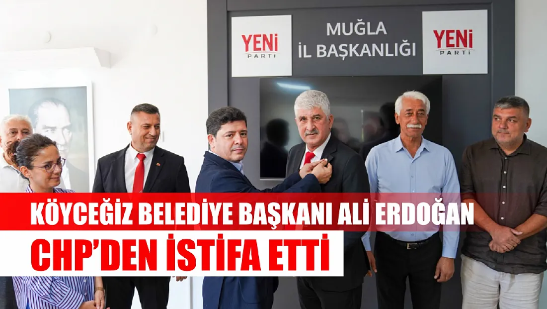 Köyceğiz Belediye Başkanı Ali Erdoğan CHP’den istifa etti