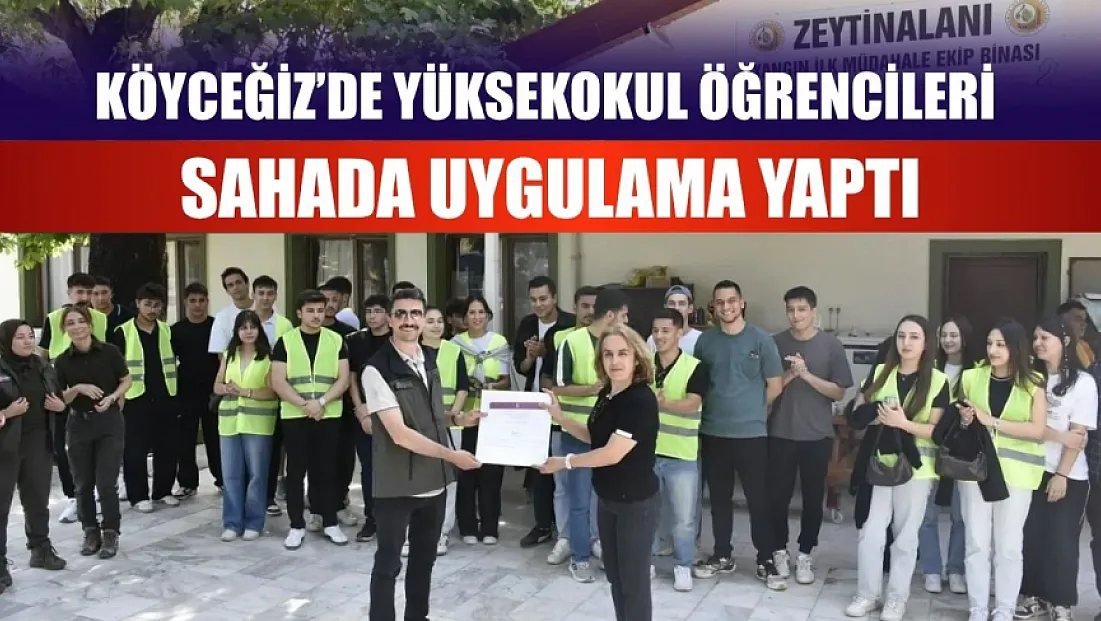 Köyceğiz’de Yüksekokul öğrencileri sahada uygulama yaptı