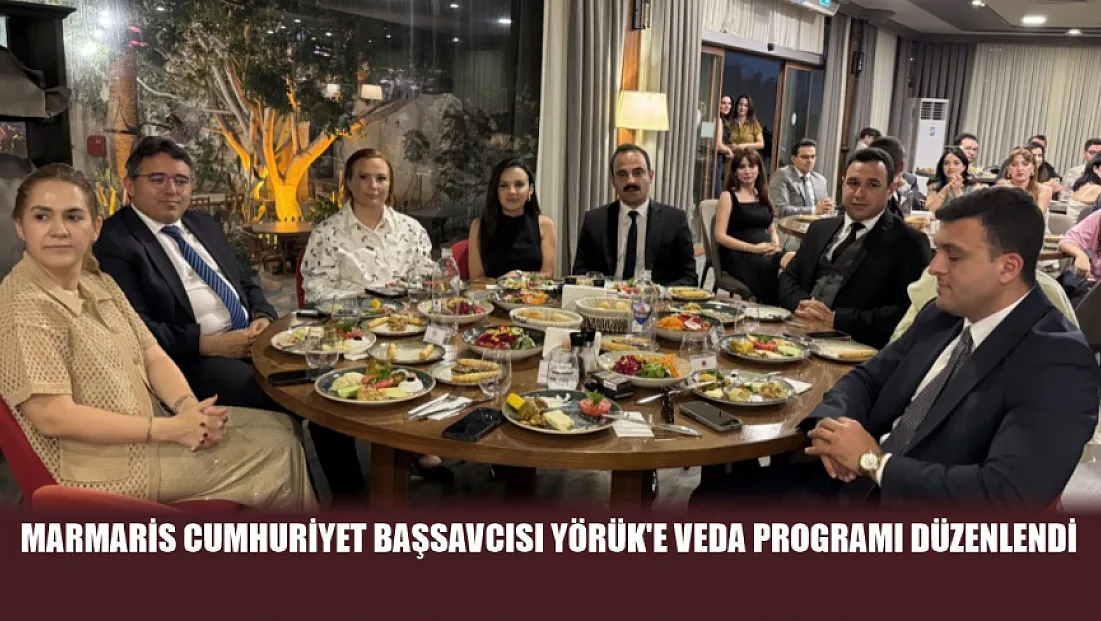 Marmaris Cumhuriyet Başsavcısı Yörük'e veda programı düzenlendi