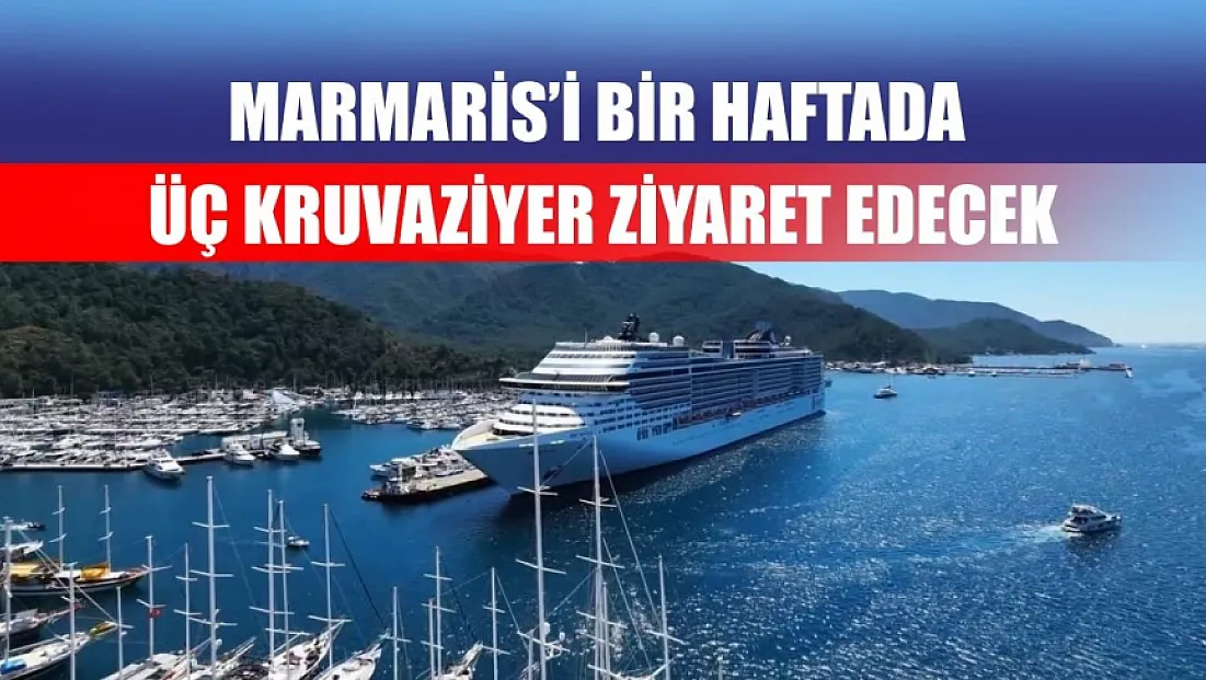 Marmaris’i bir haftada üç kruvaziyer ziyaret edecek