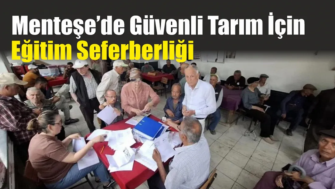 Menteşe’de güvenli tarım için eğitim seferberliği