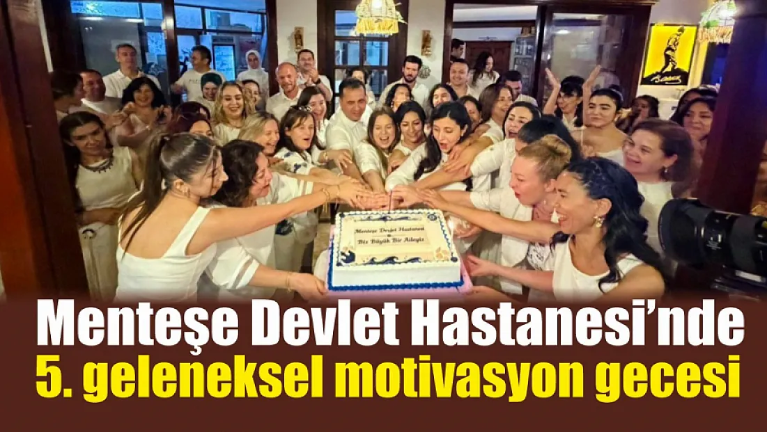 Menteşe Devlet Hastanesi’nde 5. geleneksel motivasyon gecesi