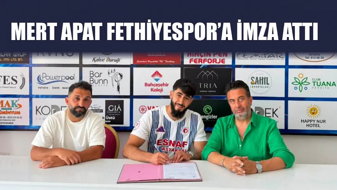Mert Apat Fethiyespor’a İmza Attı