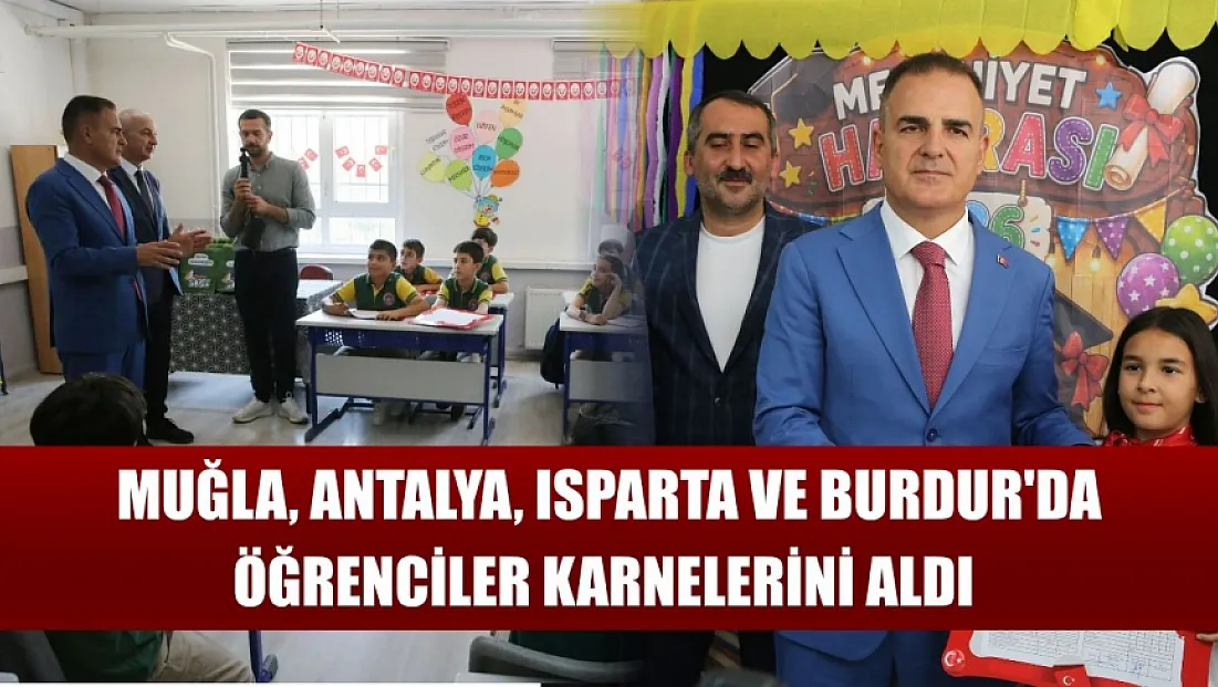 Muğla, Antalya, Isparta ve Burdur'da öğrenciler karnelerini aldı
