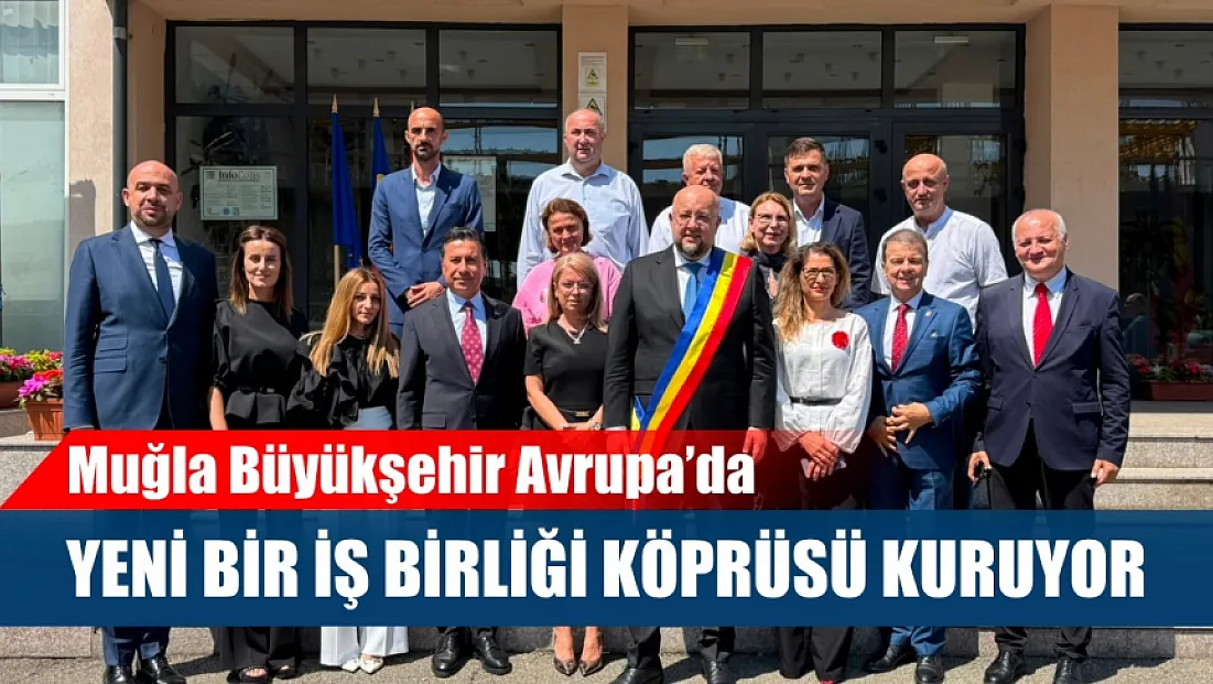 Muğla Büyükşehir Avrupa’da Yeni Bir İş Birliği Köprüsü Kuruyor