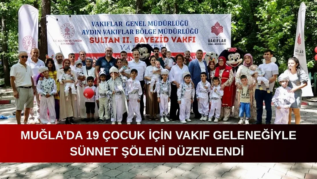 Muğla’da 19 Çocuk İçin Vakıf Geleneğiyle Sünnet Şöleni Düzenlendi