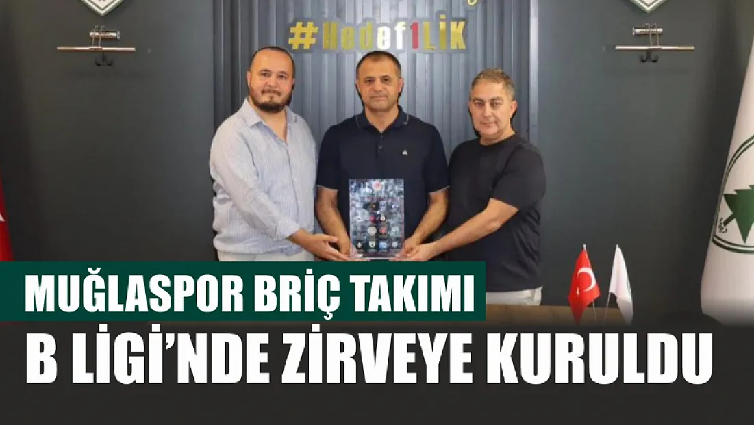 Muğlaspor Briç takımı B Ligi’nde zirveye kuruldu