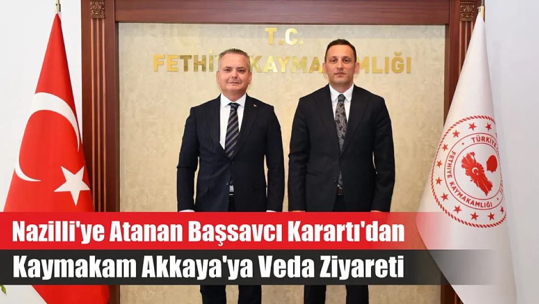 Nazilli'ye Atanan Başsavcı Karartı'dan Kaymakam Akkaya'ya Veda Ziyareti