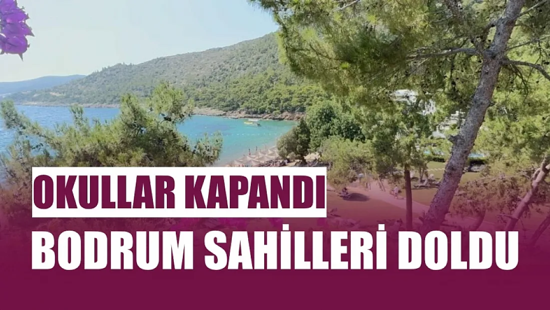 Okullar kapandı, Bodrum sahilleri doldu