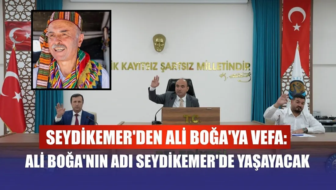 Seydikemer'den Ali Boğa'ya Vefa: Ali Boğa'nın Adı Seydikemer'de Yaşayacak